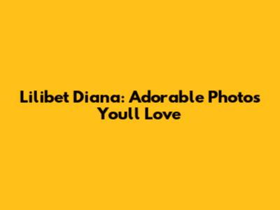 Lilibet Diana: Adorable Photos You'll Love