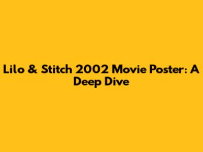 Lilo & Stitch 2002 Movie Poster: A Deep Dive