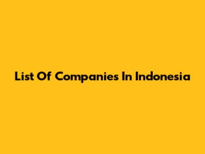 List Of Companies In Indonesia