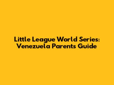 Little League World Series: Venezuela Parents' Guide
