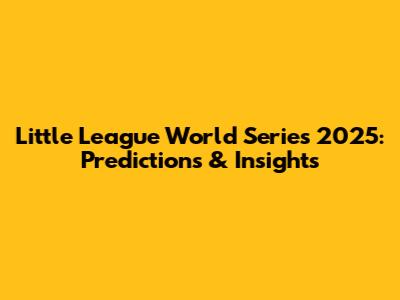 Little League World Series 2025: Predictions & Insights