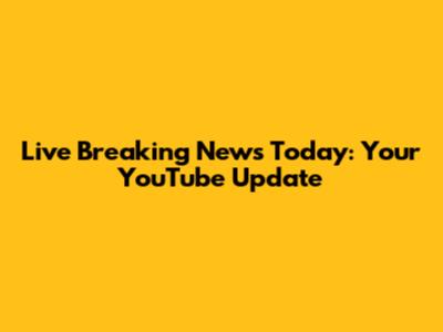 Live Breaking News Today: Your YouTube Update