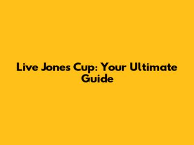 Live Jones Cup: Your Ultimate Guide