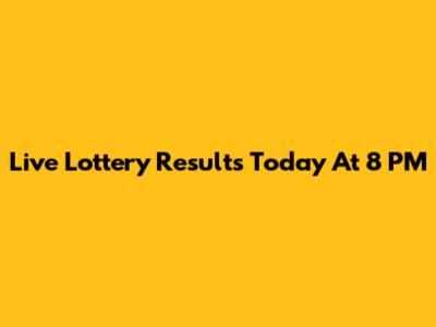 Live Lottery Results Today At 8 PM