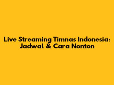 Live Streaming Timnas Indonesia: Jadwal & Cara Nonton