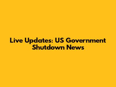 Live Updates: US Government Shutdown News