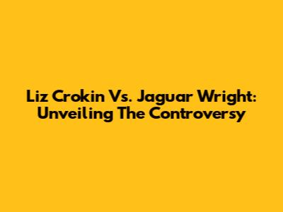 Liz Crokin Vs. Jaguar Wright: Unveiling The Controversy