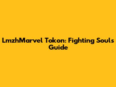 LmzhMarvel Tokon: Fighting Souls Guide