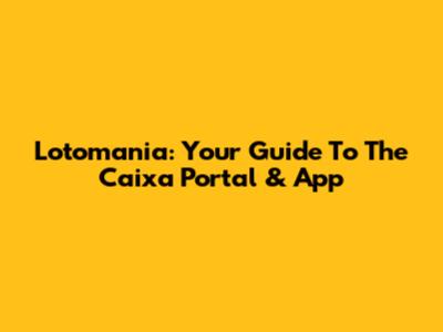 Lotomania: Your Guide To The Caixa Portal & App