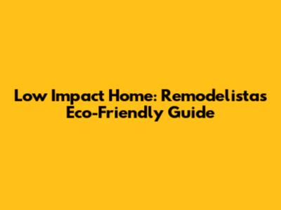 Low Impact Home: Remodelista's Eco-Friendly Guide