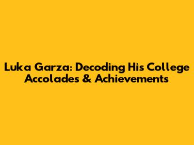 Luka Garza: Decoding His College Accolades & Achievements