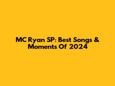 MC Ryan SP: Best Songs & Moments Of 2024