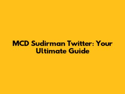 MCD Sudirman Twitter: Your Ultimate Guide