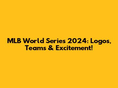 MLB World Series 2024: Logos, Teams & Excitement!