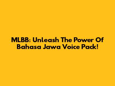 MLBB: Unleash The Power Of Bahasa Jawa Voice Pack!