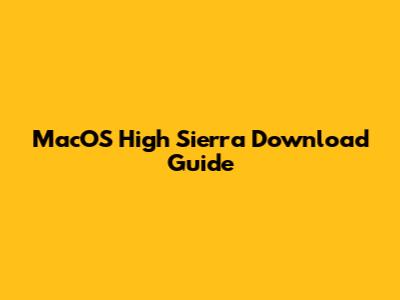 MacOS High Sierra Download Guide
