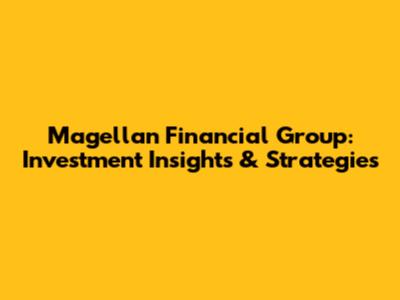 Magellan Financial Group: Investment Insights & Strategies