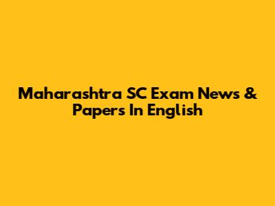 Maharashtra SC Exam News & Papers In English