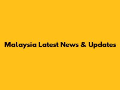 Malaysia Latest News & Updates
