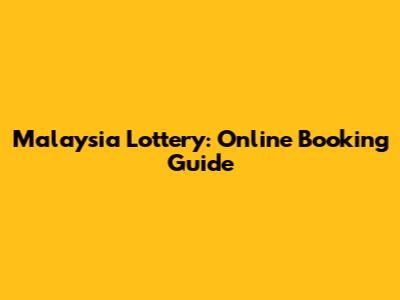 Malaysia Lottery: Online Booking Guide