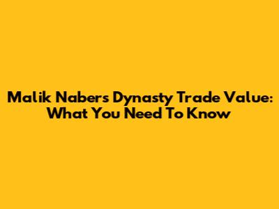 Malik Nabers Dynasty Trade Value: What You Need To Know