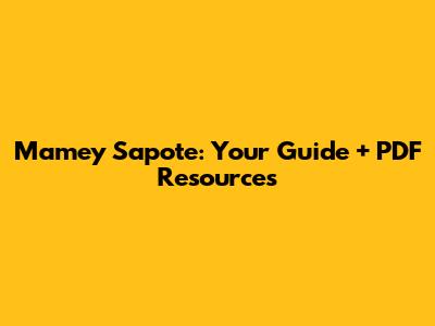 Mamey Sapote: Your Guide + PDF Resources