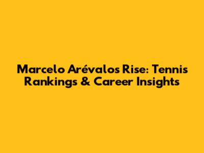 Marcelo Arévalo's Rise: Tennis Rankings & Career Insights