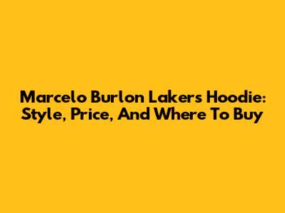 Marcelo Burlon Lakers Hoodie: Style, Price, And Where To Buy