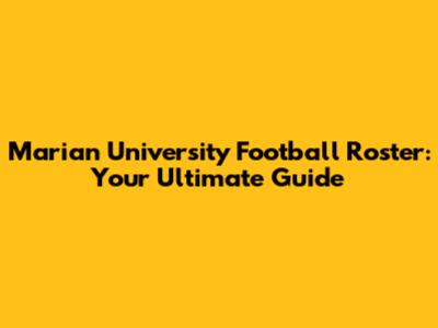 Marian University Football Roster: Your Ultimate Guide