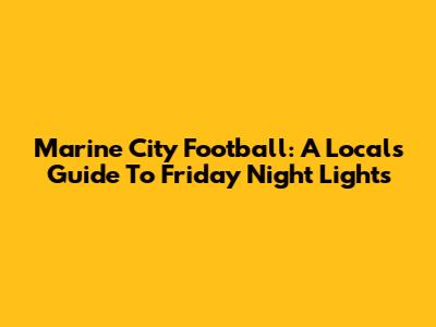 Marine City Football: A Local's Guide To Friday Night Lights
