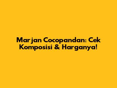 Marjan Cocopandan: Cek Komposisi & Harganya!