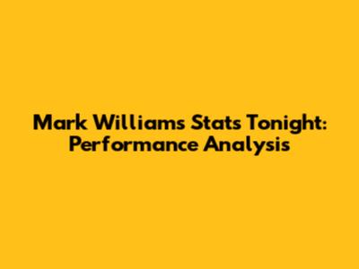 Mark Williams Stats Tonight: Performance Analysis