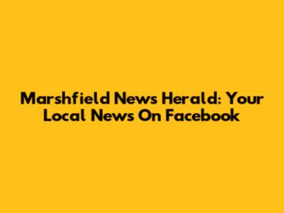 Marshfield News Herald: Your Local News On Facebook