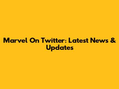 Marvel On Twitter: Latest News & Updates