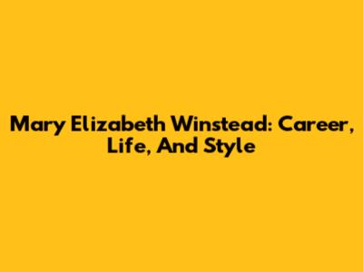 Mary Elizabeth Winstead: Career, Life, And Style