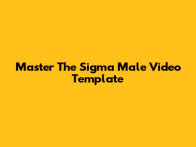 Master The Sigma Male Video Template