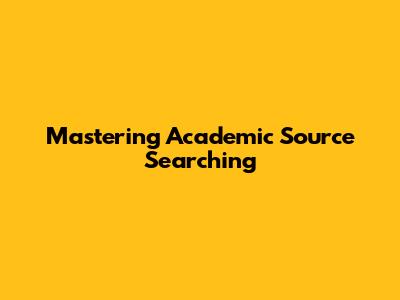 Mastering Academic Source Searching