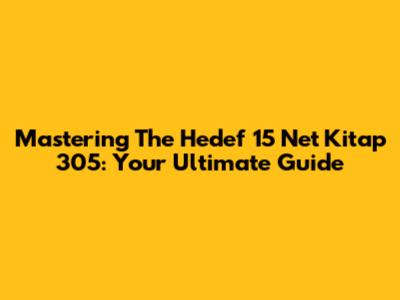 Mastering The Hedef 15 Net Kitap 305: Your Ultimate Guide