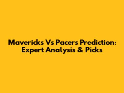 Mavericks Vs Pacers Prediction: Expert Analysis & Picks