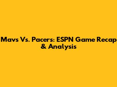 Mavs Vs. Pacers: ESPN Game Recap & Analysis