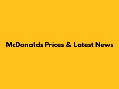 McDonald's Prices & Latest News