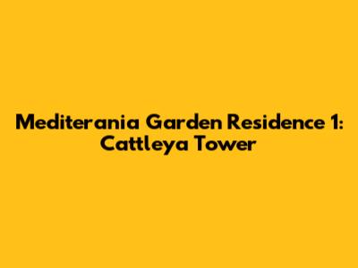 Mediterania Garden Residence 1: Cattleya Tower