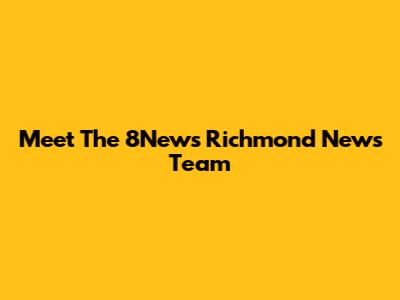Meet The 8News Richmond News Team
