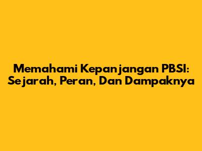 Memahami Kepanjangan PBSI: Sejarah, Peran, Dan Dampaknya