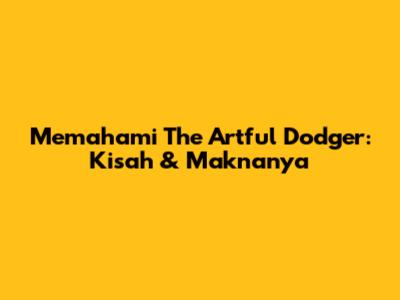 Memahami The Artful Dodger: Kisah & Maknanya