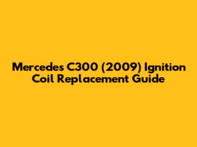 Mercedes C300 (2009) Ignition Coil Replacement Guide