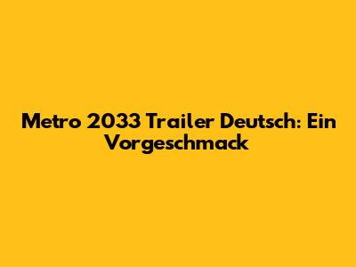 Metro 2033 Trailer Deutsch: Ein Vorgeschmack