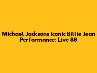 Michael Jackson's Iconic Billie Jean Performance: Live 88