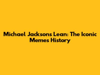 Michael Jackson's Lean: The Iconic Meme's History