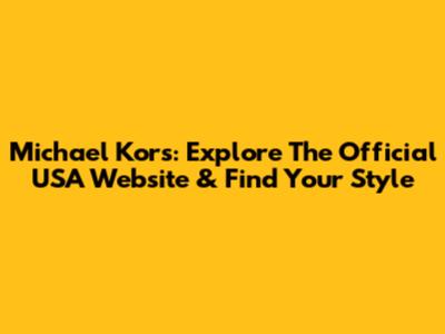 Michael Kors: Explore The Official USA Website & Find Your Style